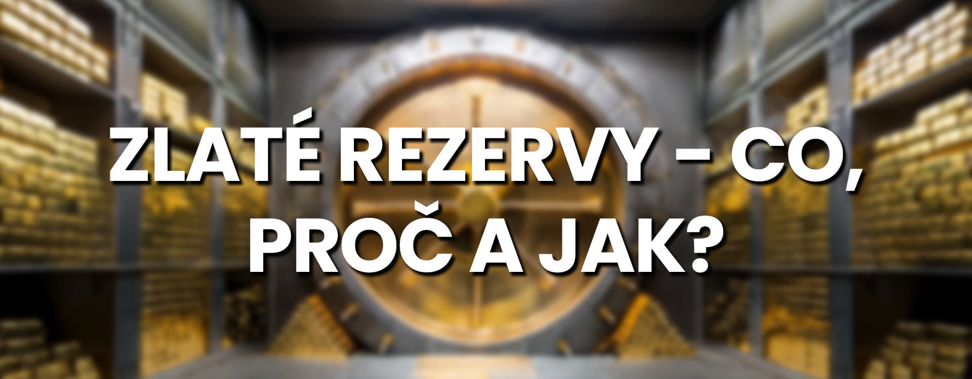 Zlaté rezervy – jak si je vybudovat jako centrální banky
